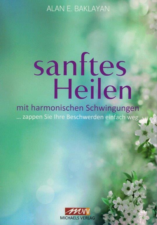 Sanftes Heilen mit harmonischen Schwingungen von Alan E. Baklayan auf deutsch